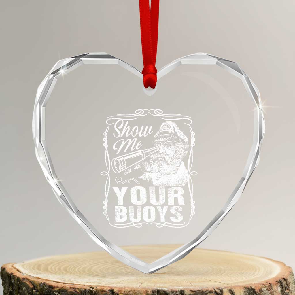 Show Me Your Bouys Heart Crystal Glass Ornament Funny Pontoon Boat Captain TS11 Transparent Glass 3'' Heart Print Your Wear