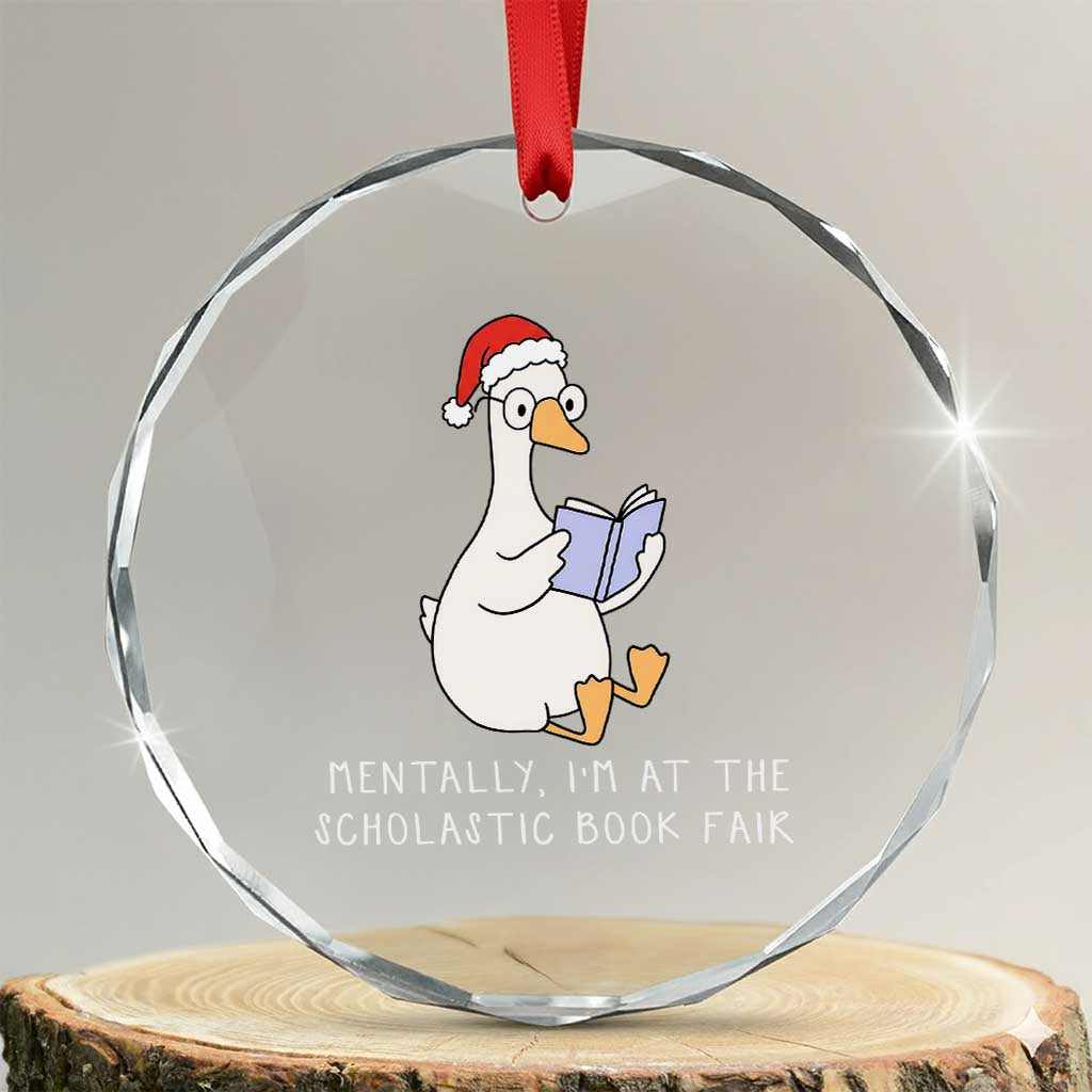 Silly Goose Bookish Christmas Crystal Glass Ornament Mentally I Am At The Scholastic Book Fair TS14 Transparent Glass 3'' Circle Print Your Wear