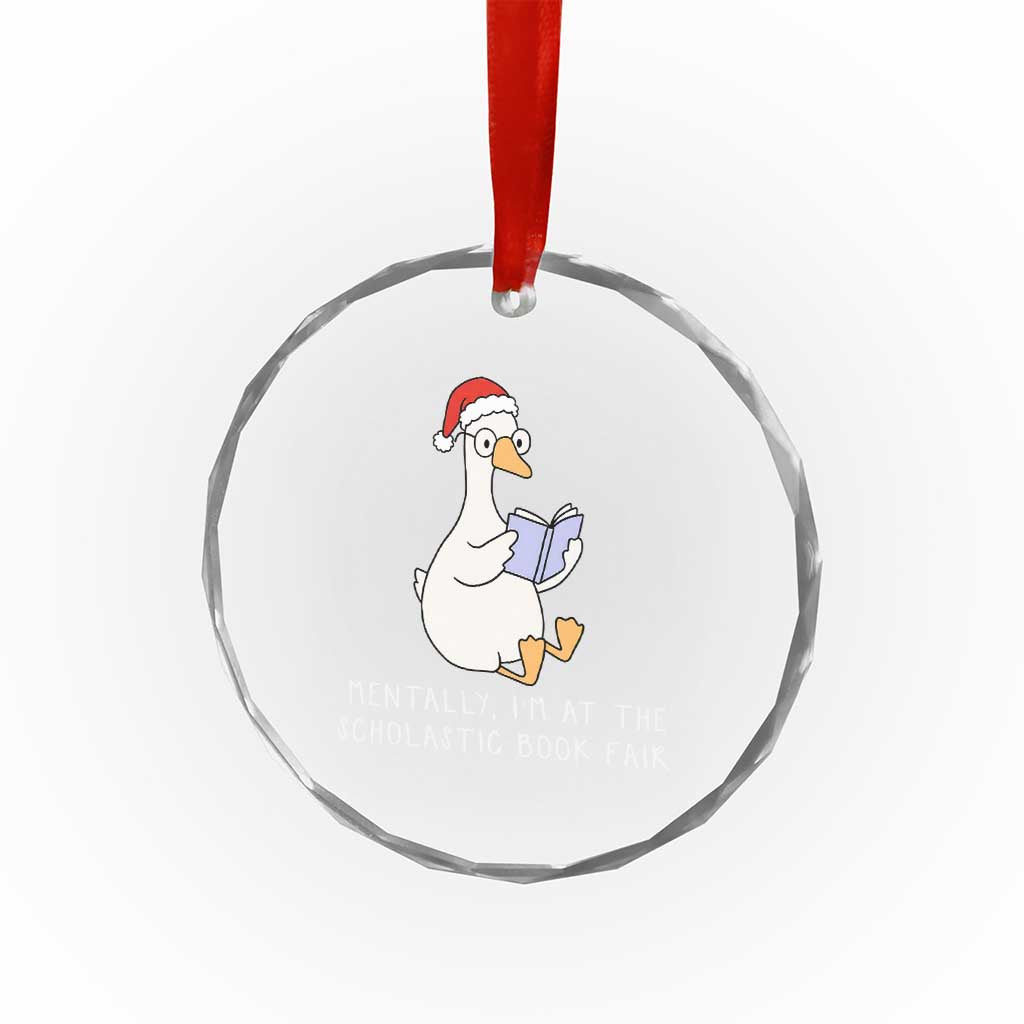 Silly Goose Bookish Christmas Crystal Glass Ornament Mentally I Am At The Scholastic Book Fair TS14 Print Your Wear