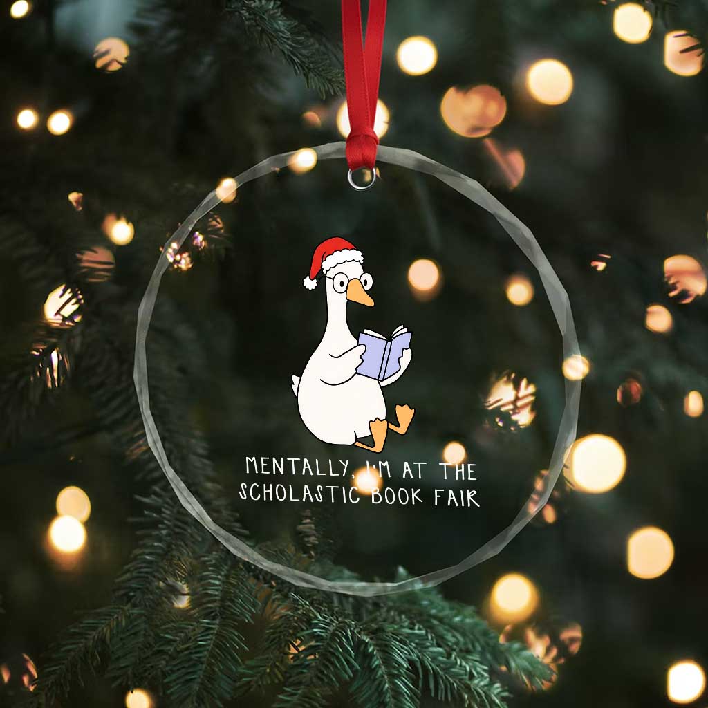Silly Goose Bookish Christmas Crystal Glass Ornament Mentally I Am At The Scholastic Book Fair TS14 Print Your Wear
