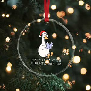 Silly Goose Bookish Christmas Crystal Glass Ornament Mentally I Am At The Scholastic Book Fair TS14 Print Your Wear