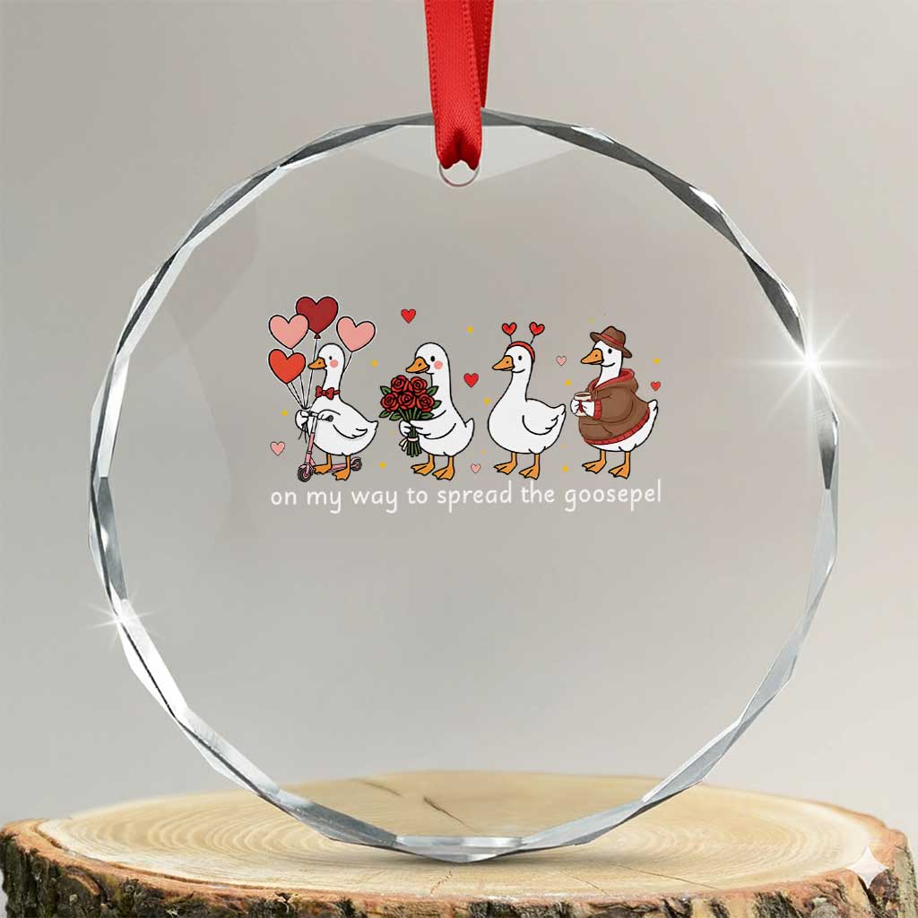 Silly Goose Christian Valentine Gospel Crystal Glass Ornament On My Way To Spread The Goosepel TS14 Transparent Glass 3'' Circle Print Your Wear