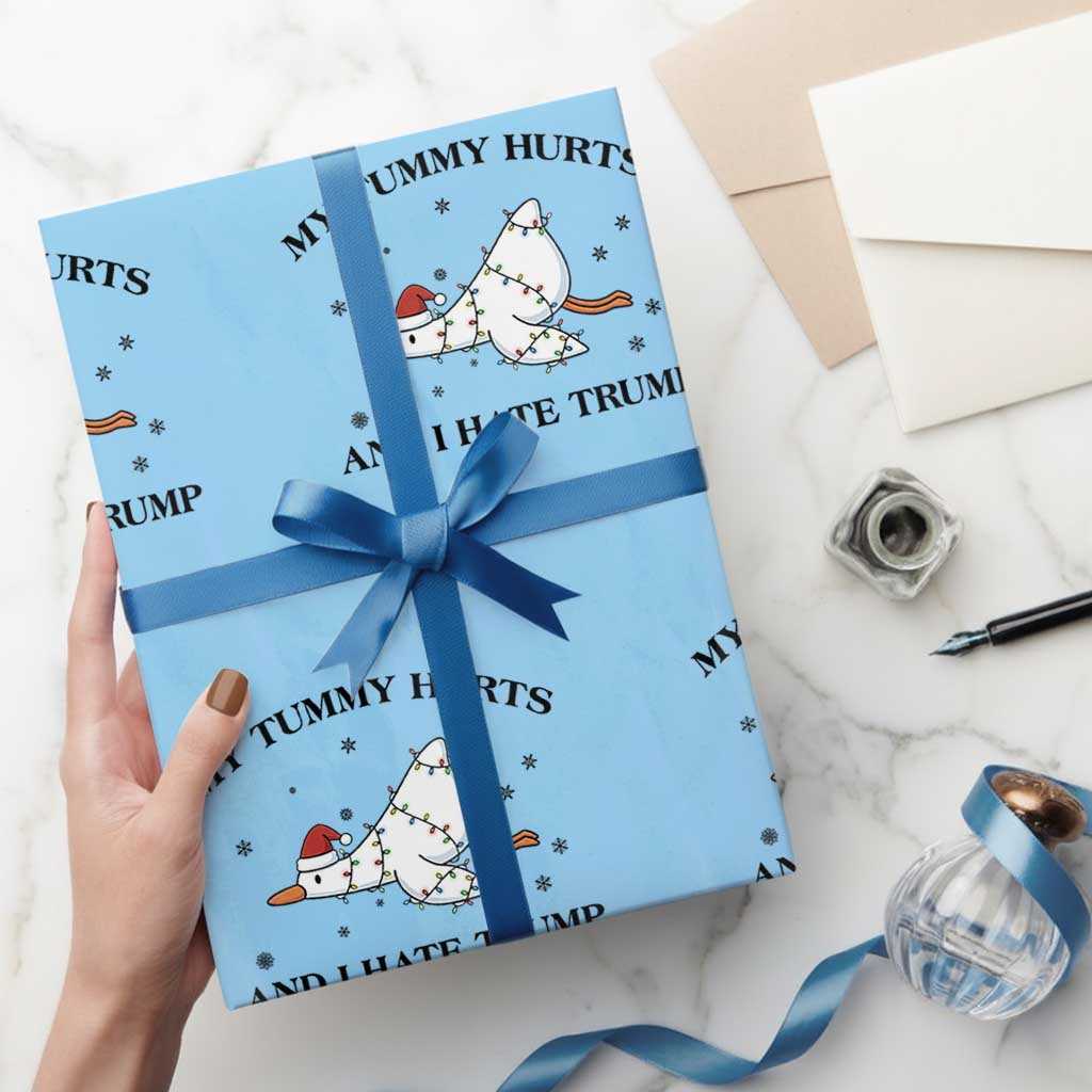 Silly Goose Christmas Wrapping Paper Roll My Tummy Hurts And I Hate Trump TS14 Light Blue Print Your Wear
