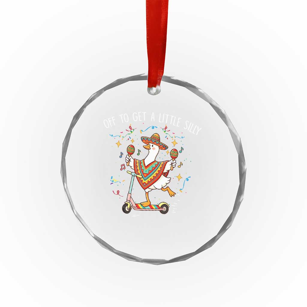 Silly Goose Cinco De Mayo Crystal Glass Ornament Off To Get A Little Silly TS14 Print Your Wear