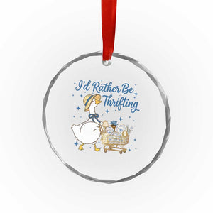 Silly Goose I Would Rather Be Thrifting Crystal Glass Ornament Funny Shopping Goose TS11 Print Your Wear