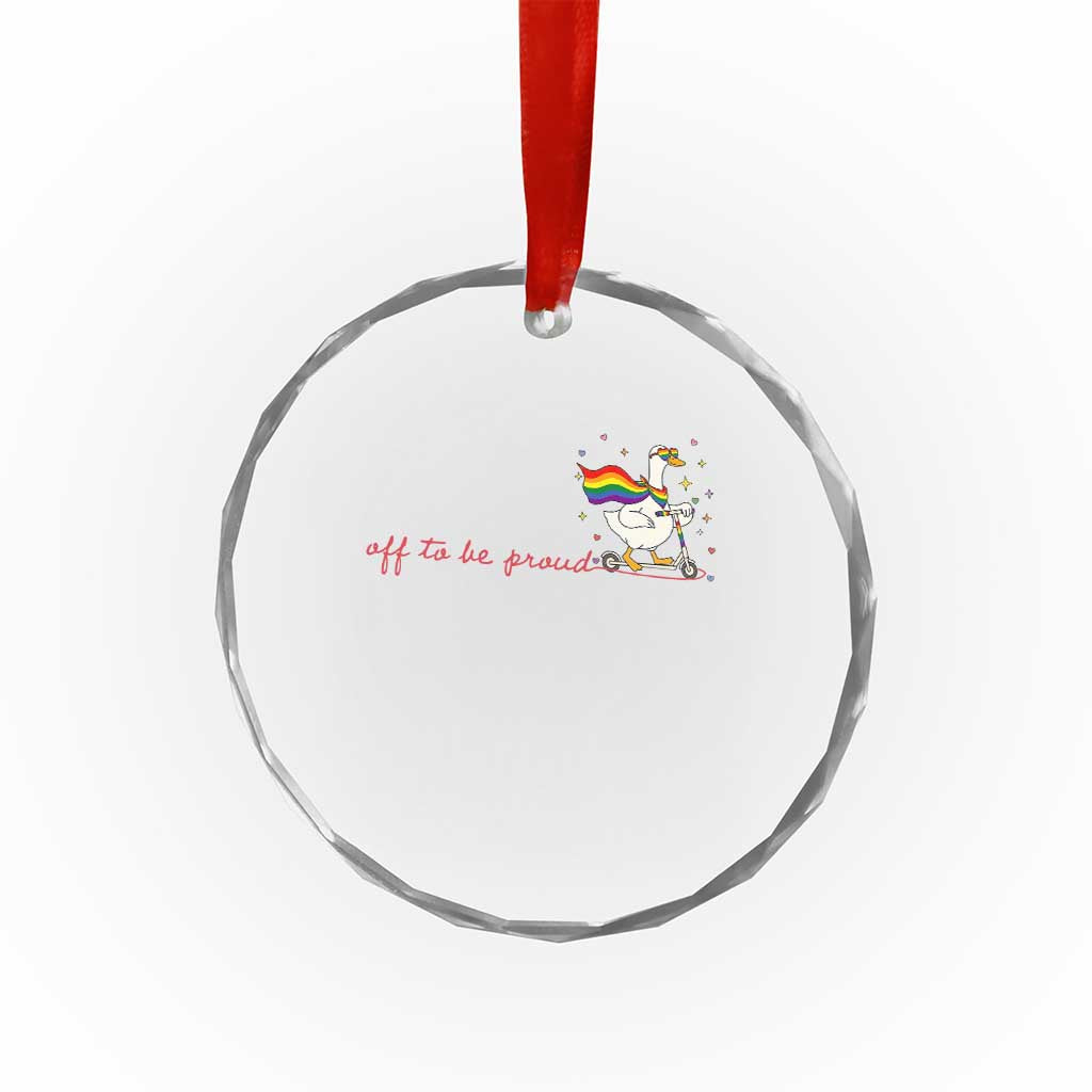 Silly Goose LGBTQ Pride Crystal Glass Ornament Off To Be Proud TS14 Print Your Wear