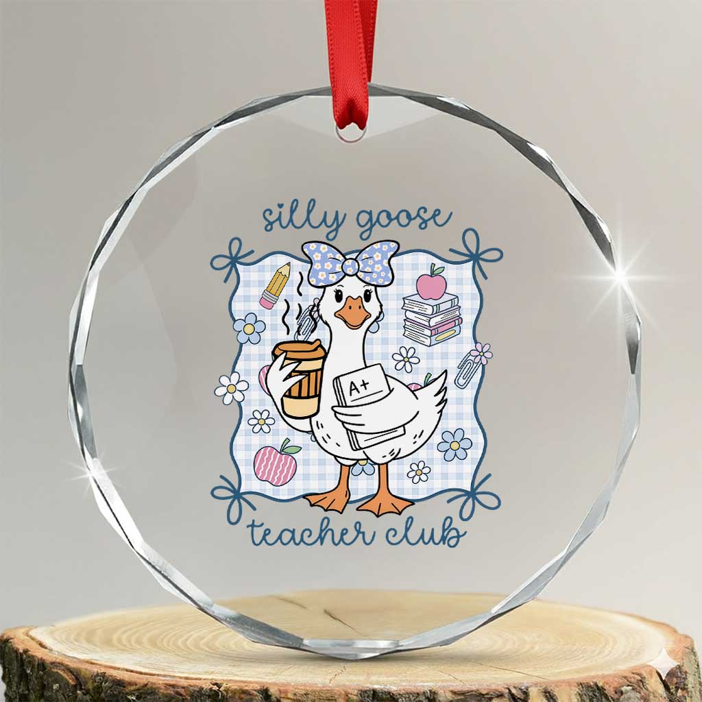 Silly Goose Teacher Club Crystal Glass Ornament Funny Back to School First Day TS14 Transparent Glass 3'' Circle Print Your Wear