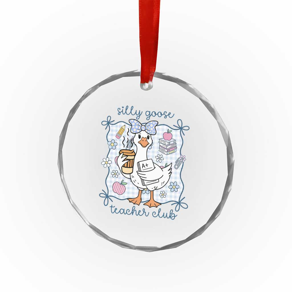 Silly Goose Teacher Club Crystal Glass Ornament Funny Back to School First Day TS14 Print Your Wear
