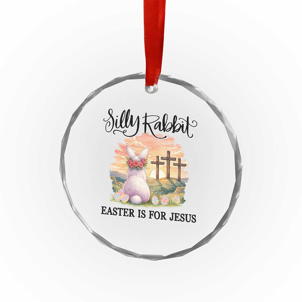Silly Rabbit Easter Is For Jesus Crystal Glass Ornament Christian Easter TS14 Print Your Wear
