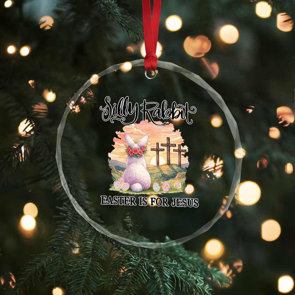 Silly Rabbit Easter Is For Jesus Crystal Glass Ornament Christian Easter TS14 Print Your Wear