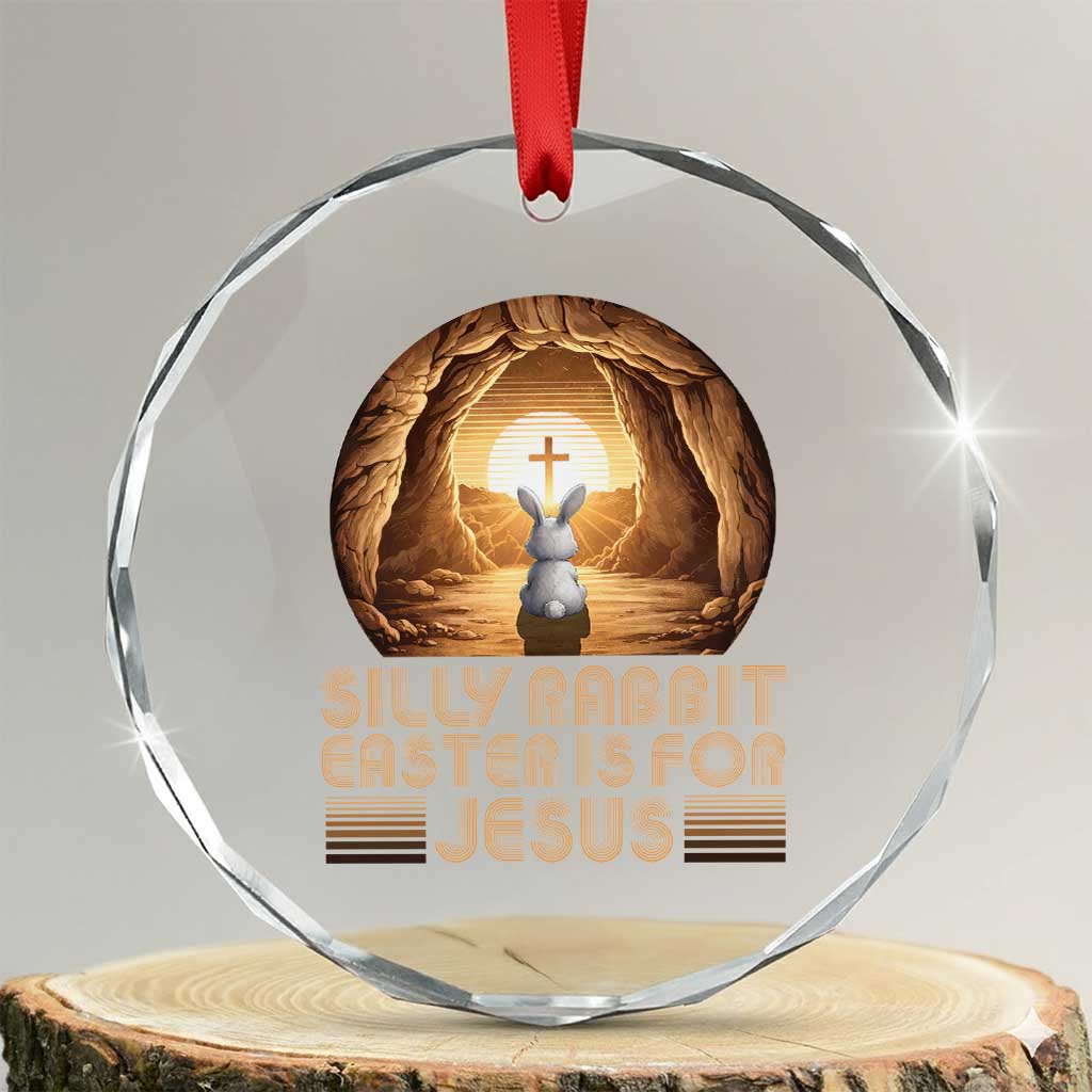 Silly Rabbit Easter Is For Jesus Crystal Glass Ornament Christian Jesus Easter TS14 Transparent Glass 3'' Circle Print Your Wear