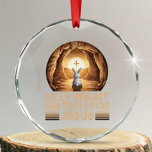 Silly Rabbit Easter Is For Jesus Crystal Glass Ornament Christian Jesus Easter TS14 Transparent Glass 3'' Circle Print Your Wear