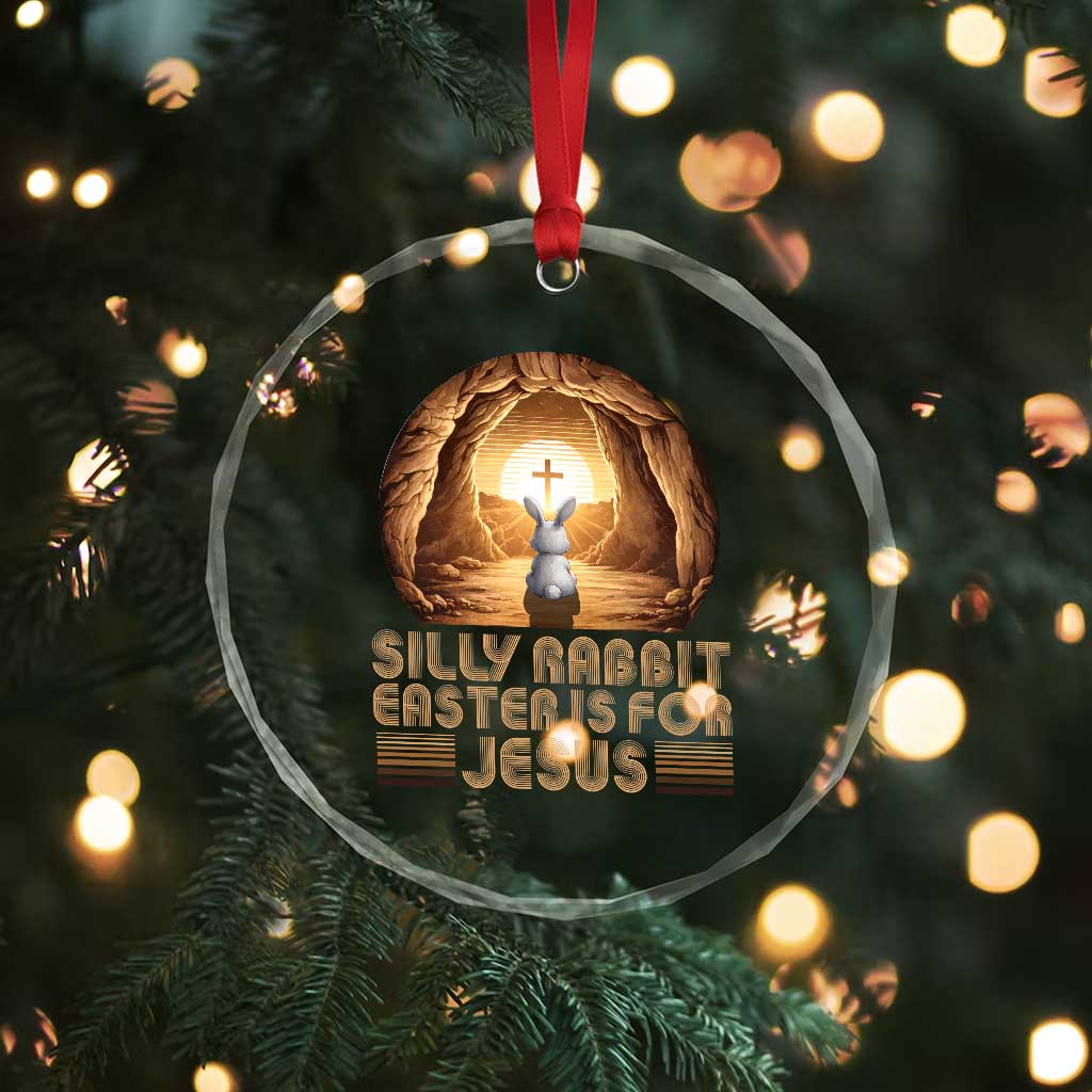 Silly Rabbit Easter Is For Jesus Crystal Glass Ornament Christian Jesus Easter TS14 Print Your Wear