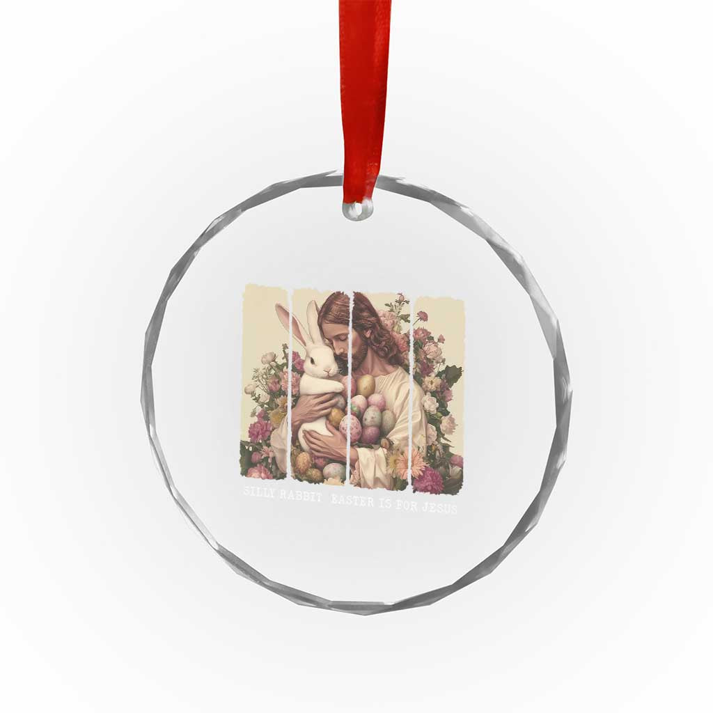 Silly Rabbit Easter Is For Jesus Crystal Glass Ornament Christian Jeusus Floral Easter TS14 Print Your Wear