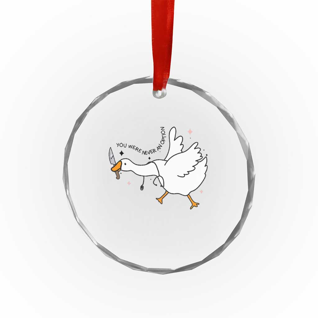 Sily Goose Meme Crystal Glass Ornament Funny Quote You Were Never An Option TS14 Print Your Wear