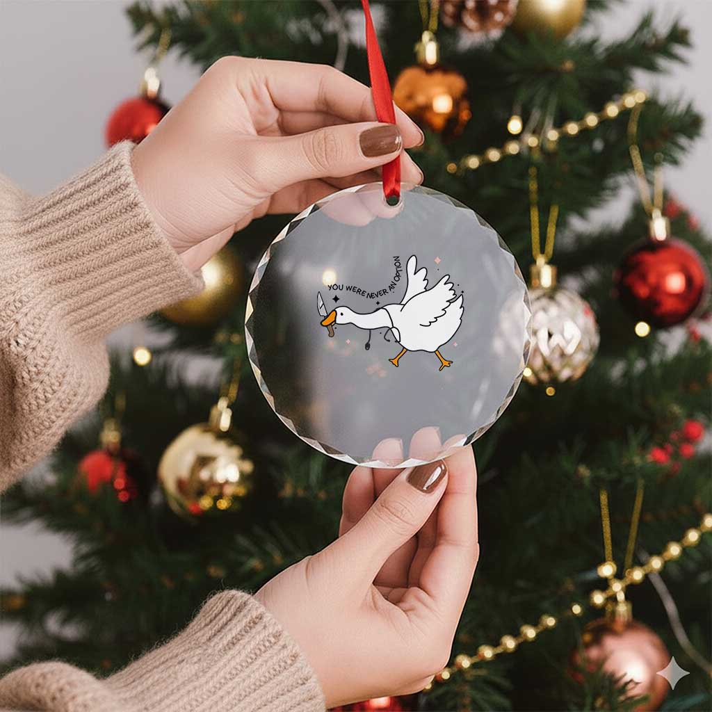 Sily Goose Meme Crystal Glass Ornament Funny Quote You Were Never An Option TS14 Print Your Wear