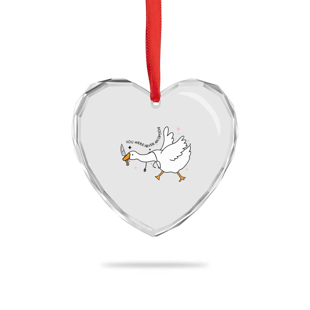 Sily Goose Meme Heart Crystal Glass Ornament Funny Quote You Were Never An Option TS14 Print Your Wear