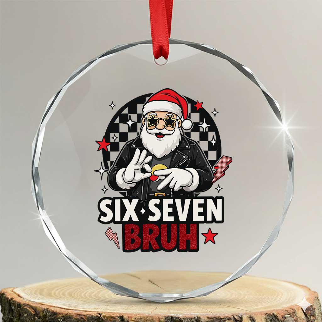 Six Seven Bruh Christmas Meme Crystal Glass Ornament Cool Santa 67 Hand Sign Street Style Vibes TS02 Transparent Glass 3'' Circle Print Your Wear