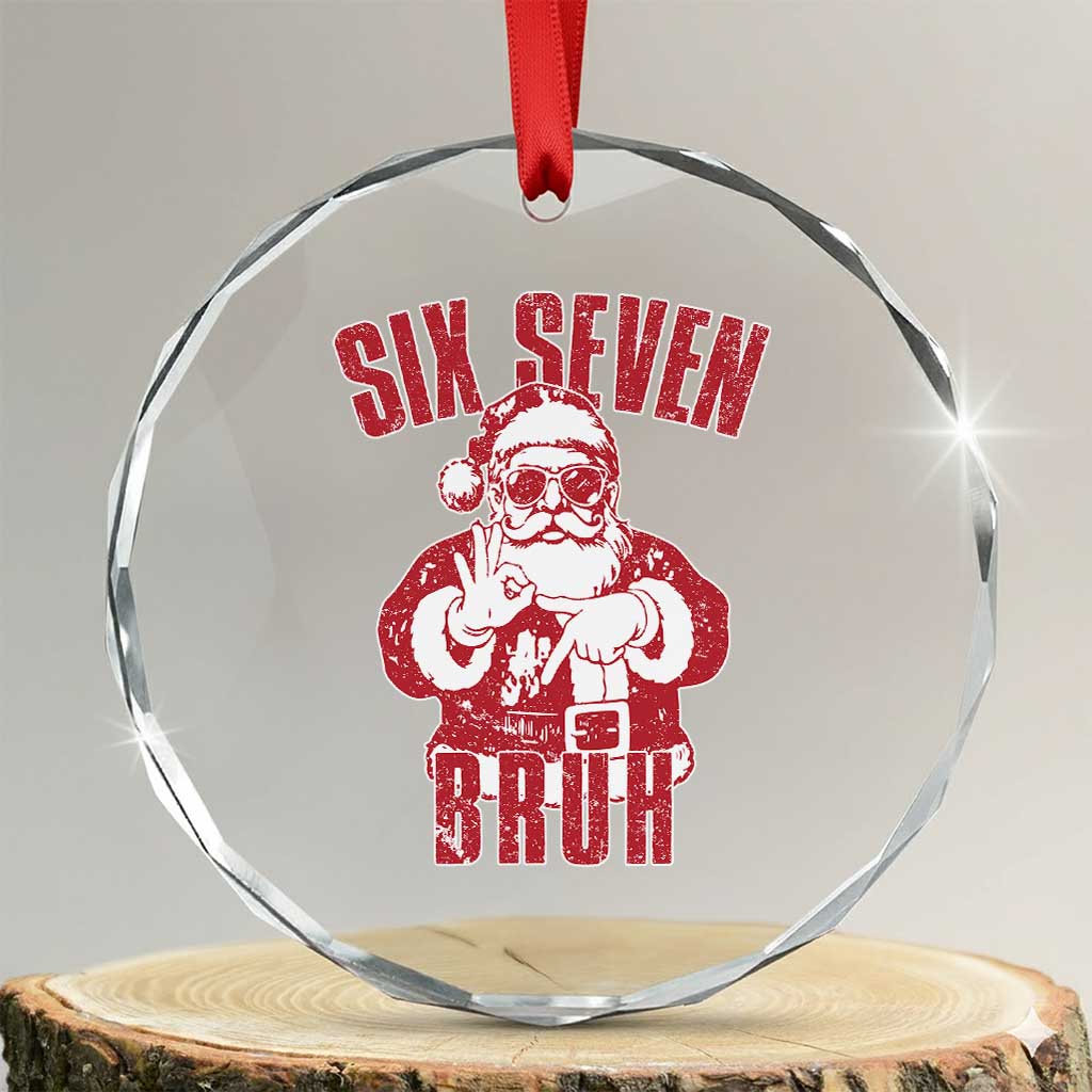 Six Seven Bruh Funny Christmas Crystal Glass Ornament Santa 67 Meme Teens Boys Kids Xmas Pajamas TS10 Transparent Glass 3'' Circle Print Your Wear