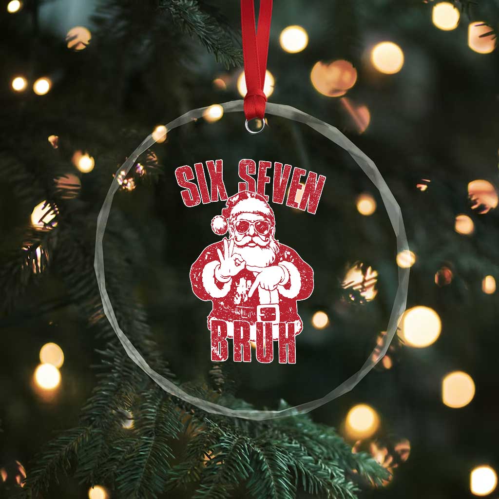 Six Seven Bruh Funny Christmas Crystal Glass Ornament Santa 67 Meme Teens Boys Kids Xmas Pajamas TS10 Print Your Wear