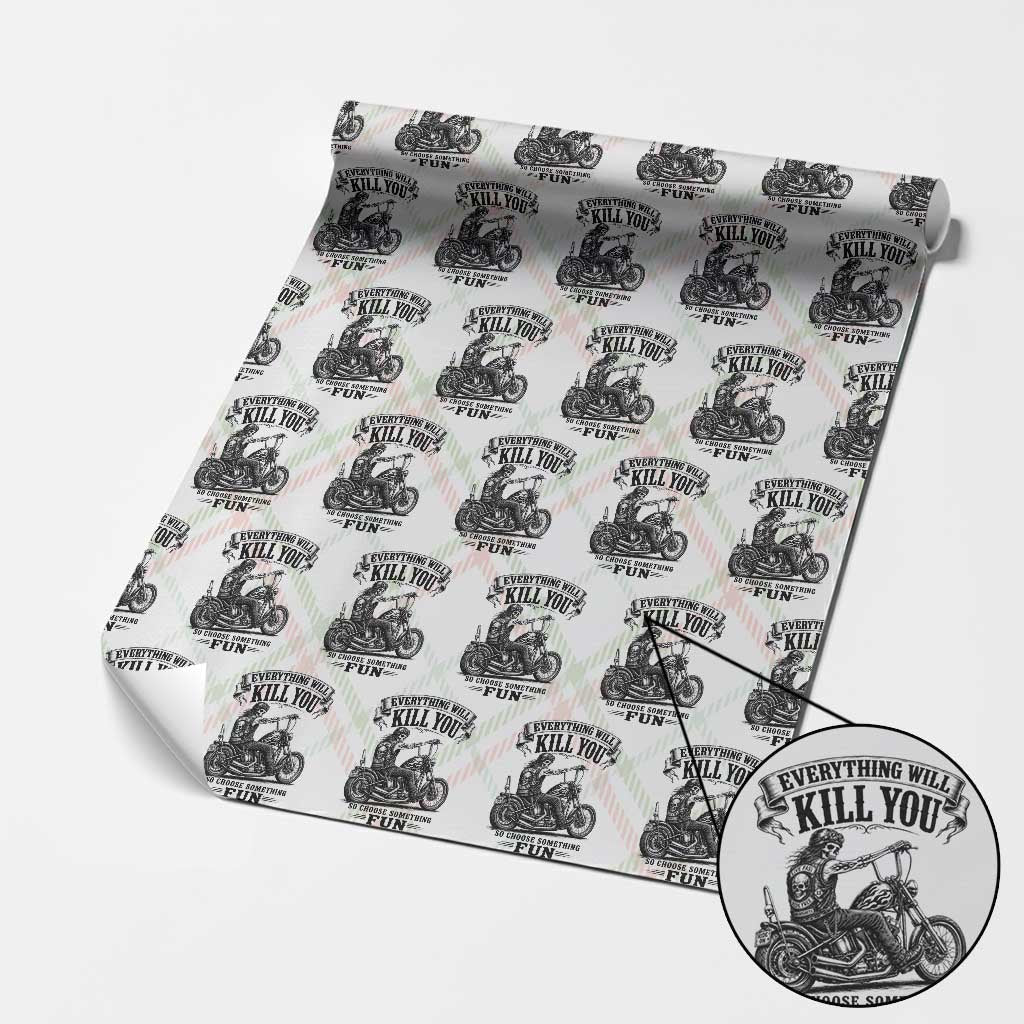 Skeleton Biker Vintage Motorcycle Graphic Wrapping Paper Roll Everything Will Kill You So Choose Something Fun TS10 Christmas Plaid Print Your Wear