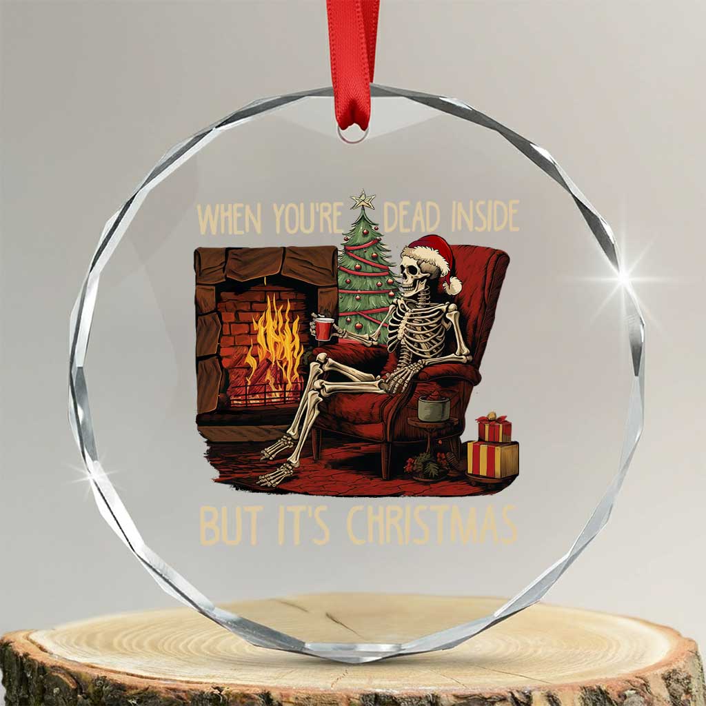 Skeleton Christmas Crystal Glass Ornament When You're Dead Inside But It's Xmas Chillin' TS02 Transparent Glass 3'' Circle Print Your Wear