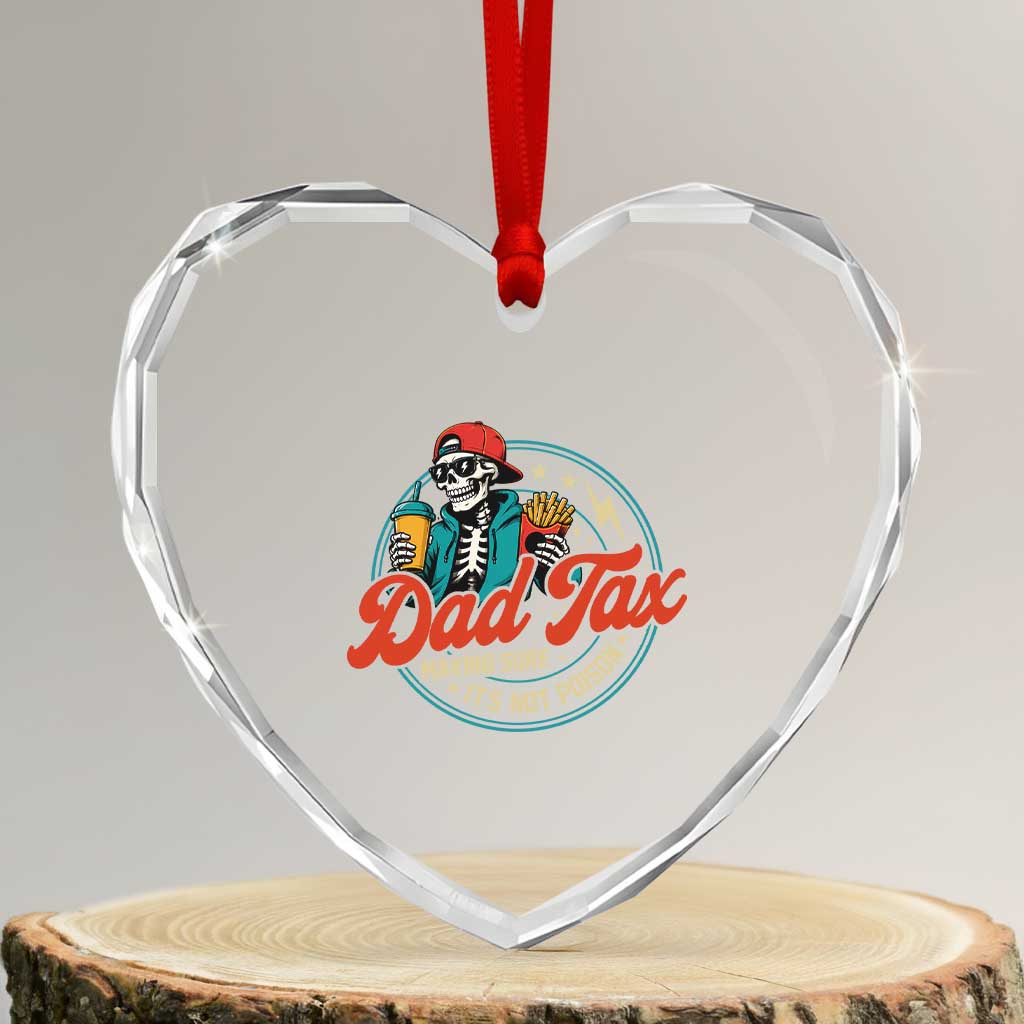 Skeleton Dad Tax Making Sure Its Not Poison Heart Crystal Glass Ornament Husband Daddy Fathers Day Gift