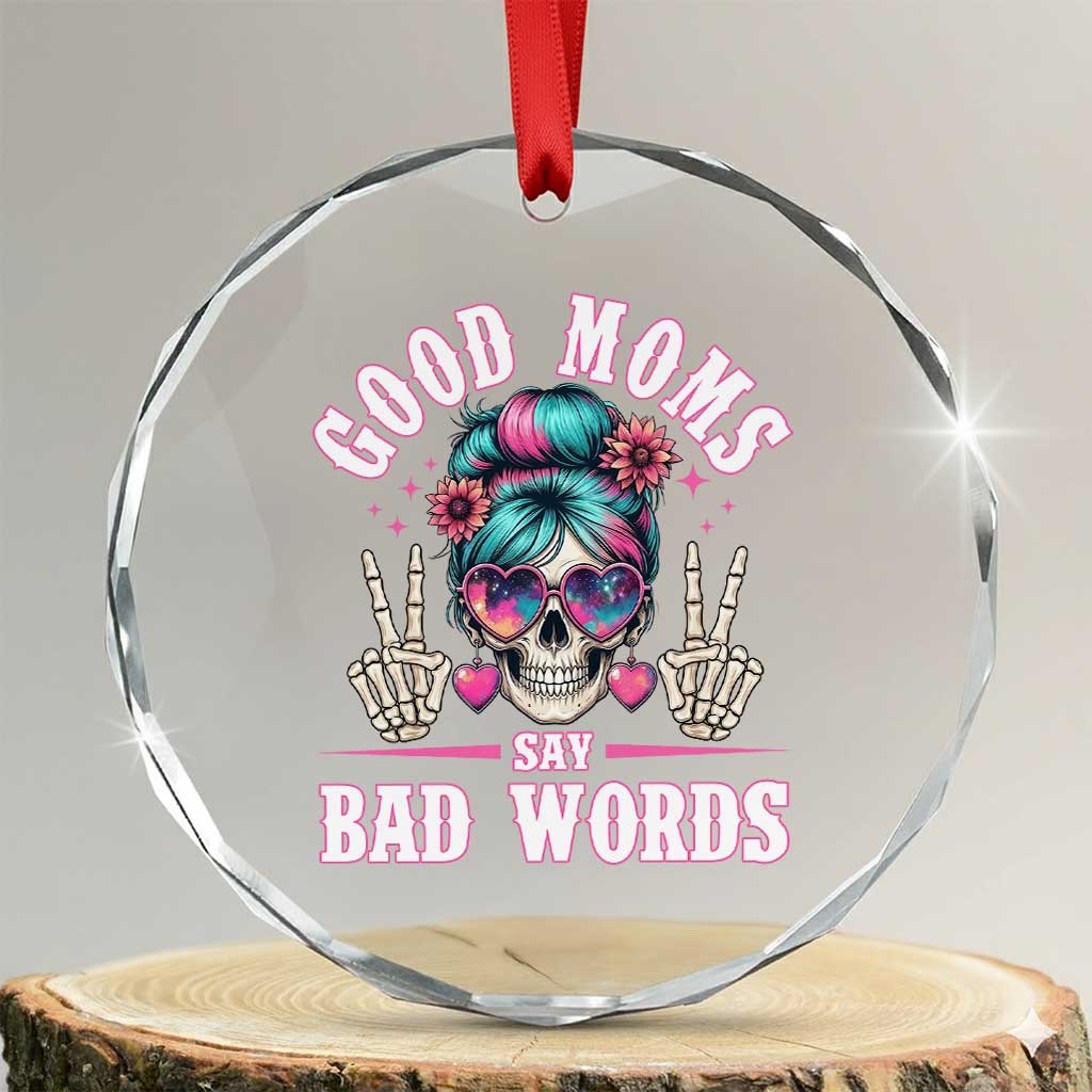 Skeleton Messy Bun Mom Crystal Glass Ornament Good Moms Say Bad Words TS12 Transparent Glass 3'' Circle Print Your Wear