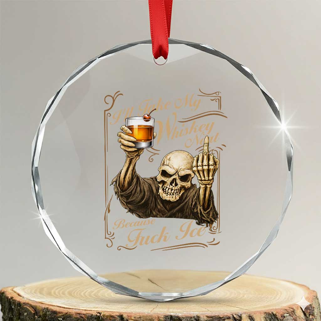 Skeleton Whiskey Crystal Glass Ornament I Will Take My Whiskey Neat No Ice TS12 Transparent Glass 3'' Circle Print Your Wear