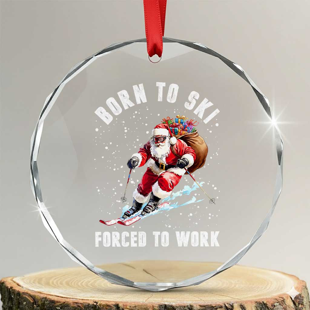 Skiing Santa Christmas Crystal Glass Ornament Funny Born to Ski Forced to Work TS10 Transparent Glass 3'' Circle Print Your Wear
