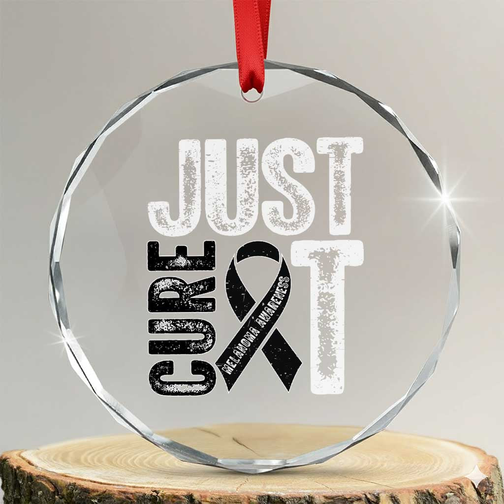 Skin Cancer Warrior Awareness Fighter Crystal Glass Ornament Just Cure It TS12 Transparent Glass 3'' Circle Print Your Wear