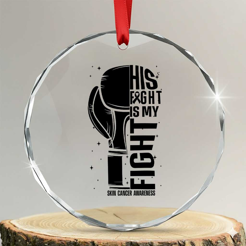 Skin Cancer Warrior Boxing Gift Crystal Glass Ornament His Fight My Fight TS12 Transparent Glass 3'' Circle Print Your Wear