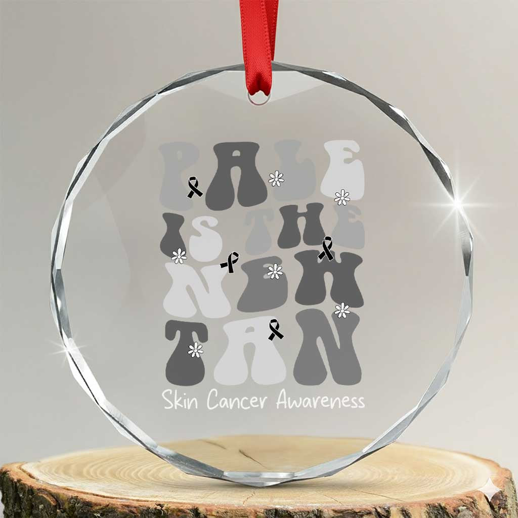 Skin Cancer Warrior Crystal Glass Ornament Pale Is The New Tan TS12 Transparent Glass 3'' Circle Print Your Wear