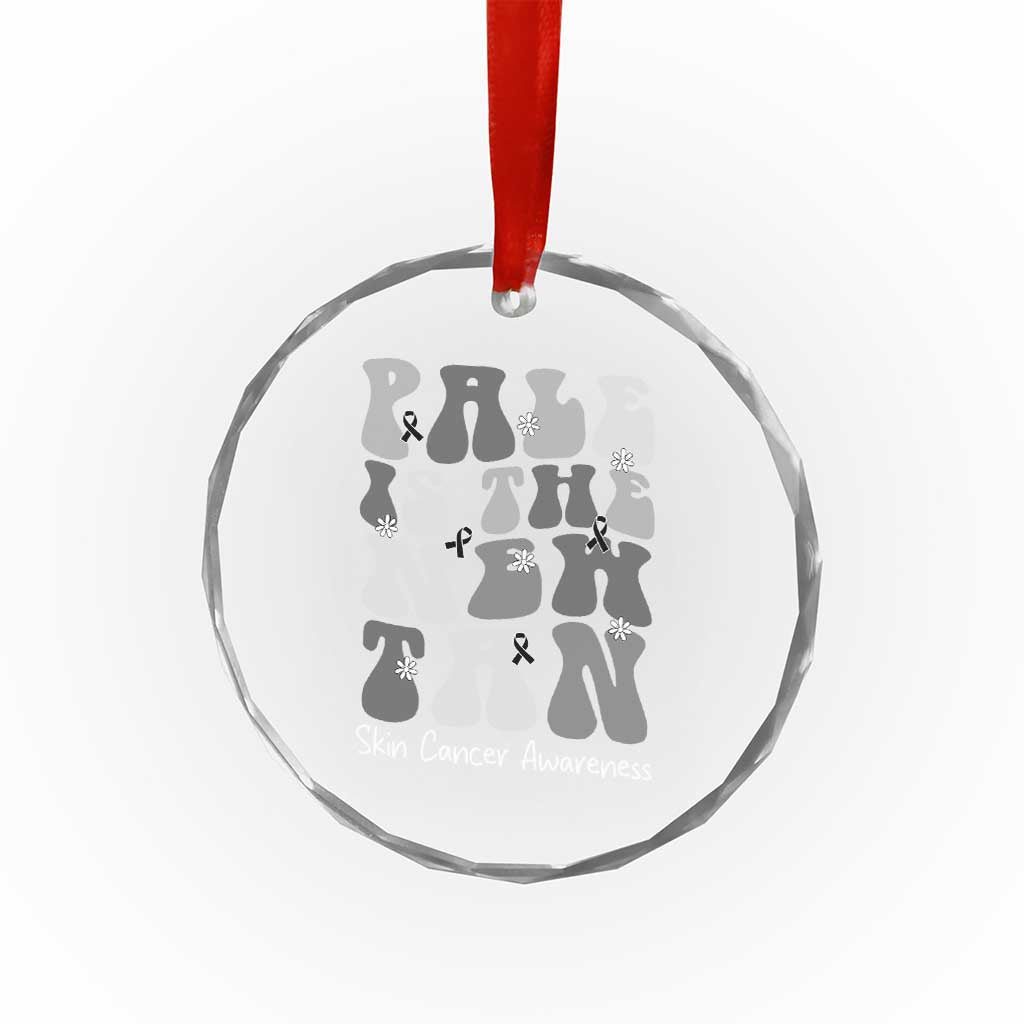 Skin Cancer Warrior Crystal Glass Ornament Pale Is The New Tan TS12 Print Your Wear