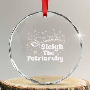 Sleigh The Patriarchy Crystal Glass Ornament Christmas Feminist Womens Rights TS10 Transparent Glass 3'' Circle Print Your Wear