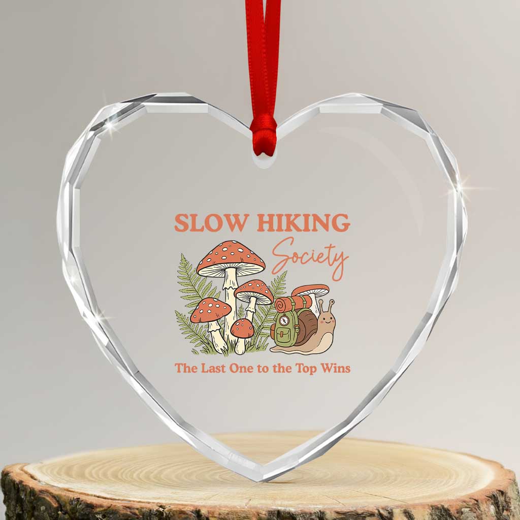 Slow Hiking Society The Last One to The Top Wins Heart Crystal Glass Ornament Funny Snail Mountaineering TS11 Transparent Glass 3'' Heart Print Your Wear