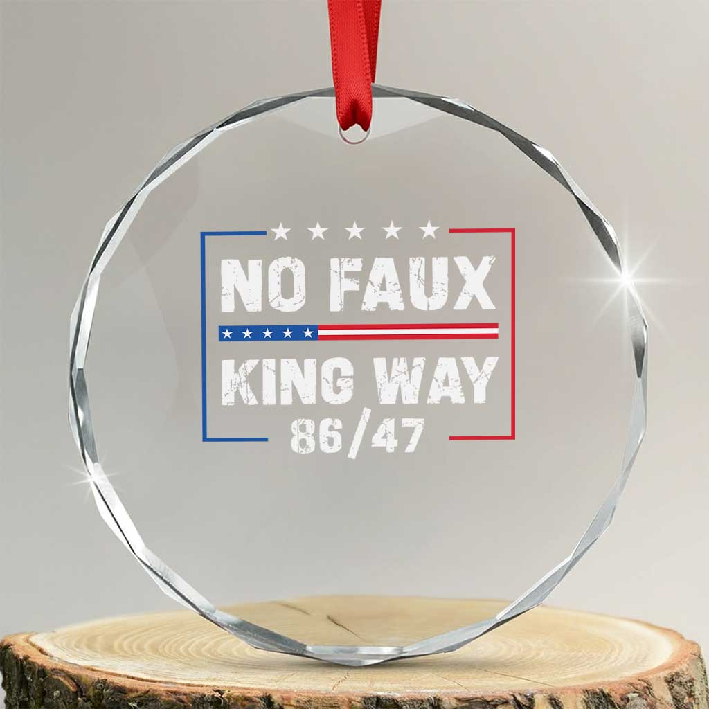 Snarky No Kings In America Crystal Glass Ornament No Faux King Way 86 47 TS10 Transparent Glass 3'' Circle Print Your Wear
