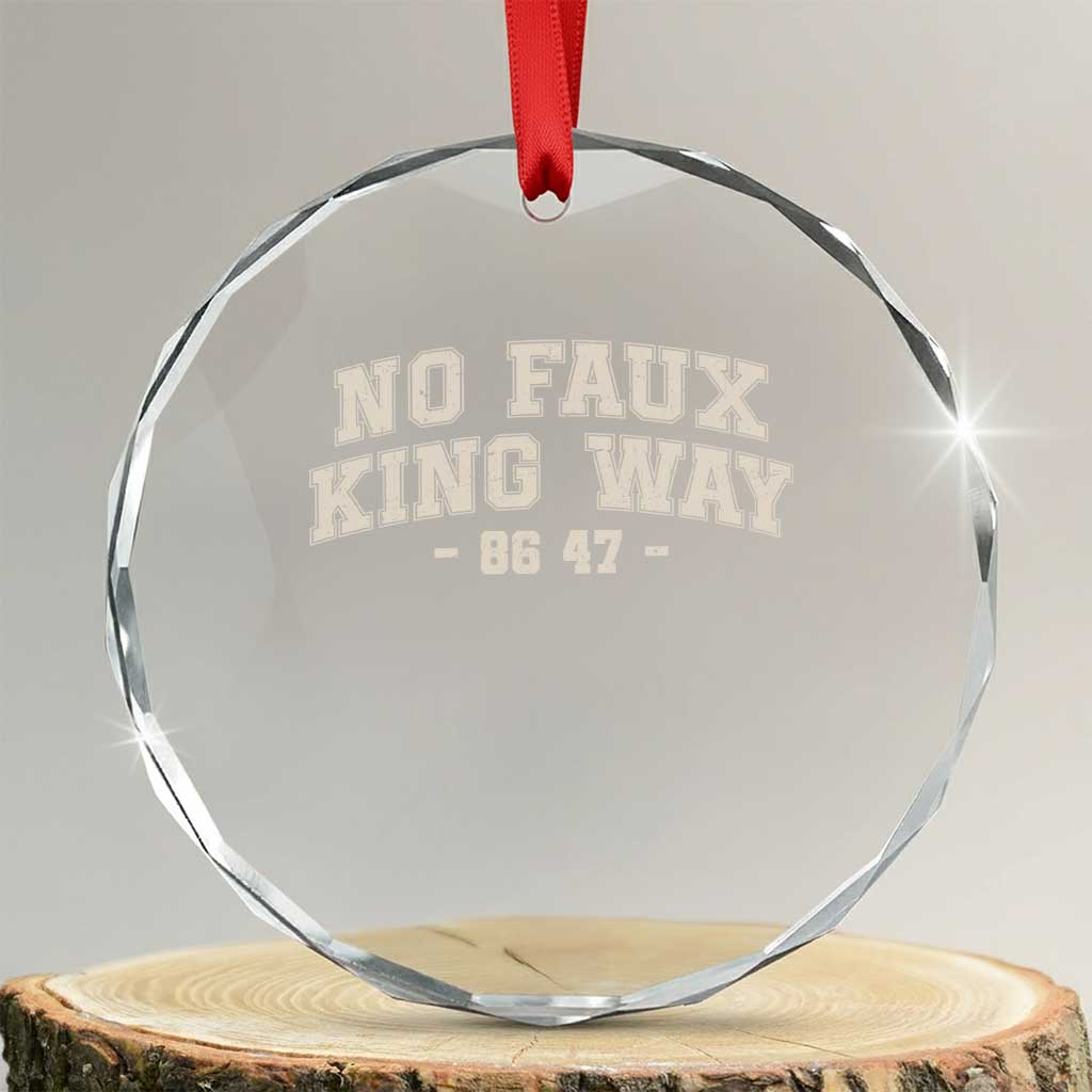 Snarky No Kings In America Crystal Glass Ornament No Faux King Way 86 47 Vintage Retro TS10 Transparent Glass 3'' Circle Print Your Wear