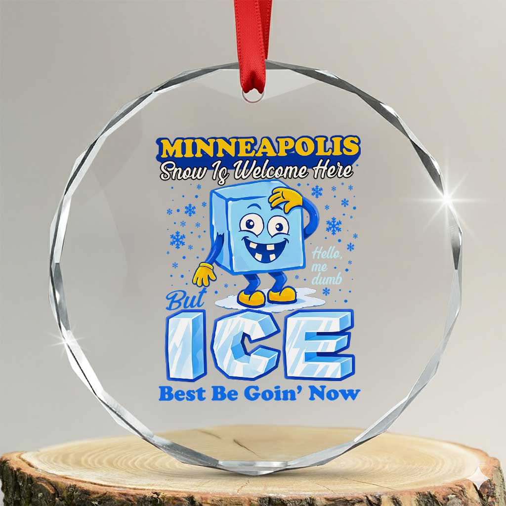 Snow is Welcome Ice is Not Crystal Glass Ornament Funny Against Ice Minneapolis Resistance and Justice TS02 Transparent Glass 3'' Circle Print Your Wear