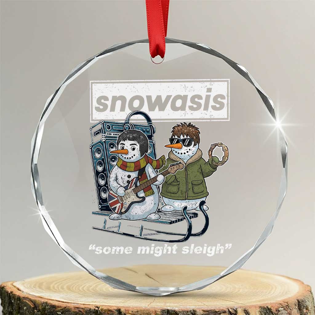 Snowasis Some Might Sleigh Crystal Glass Ornament Funny Christmas Snowmen Rock Band TS11 Transparent Glass 3'' Circle Print Your Wear