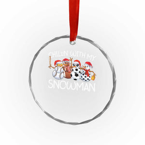 Snowman Xmas Crystal Glass Ornament Football Soccer Baseball Pickleball Chillin With My Snowmies Ugly Gift TS10 Print Your Wear