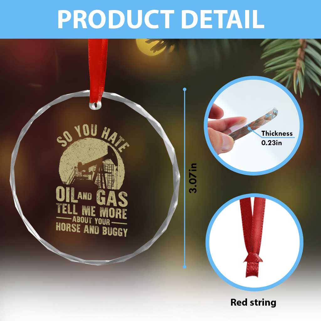 So You Hate Oil and Gas Satirical Political Crystal Glass Ornament Tell Me About Your Horse and Buggy Energy Commentary TS02 Print Your Wear