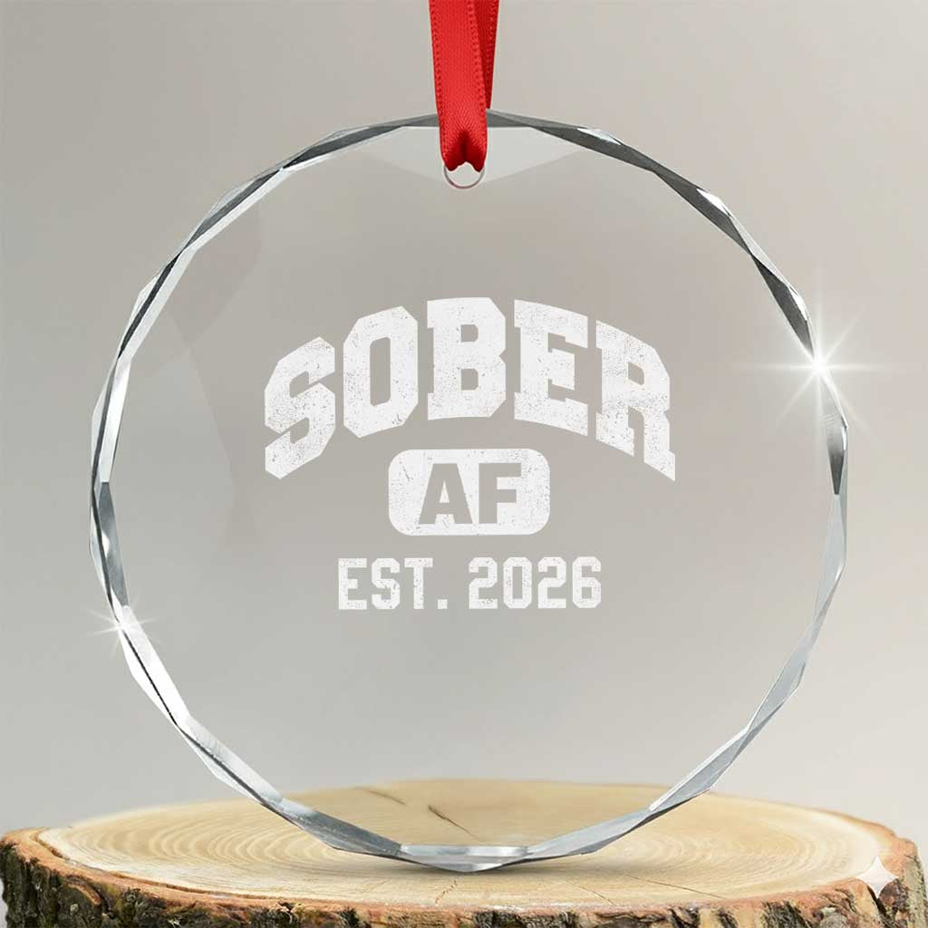 Sober AF 2026 AA Recovery Achiever Sobriety Anniversary Crystal Glass Ornament TS11 Transparent Glass 3'' Circle Print Your Wear
