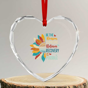 Sober Recover Heart Crystal Glass Ornament Be The Reason Someone Believes Recovery Is Possible TS11 Transparent Glass 3'' Heart Print Your Wear