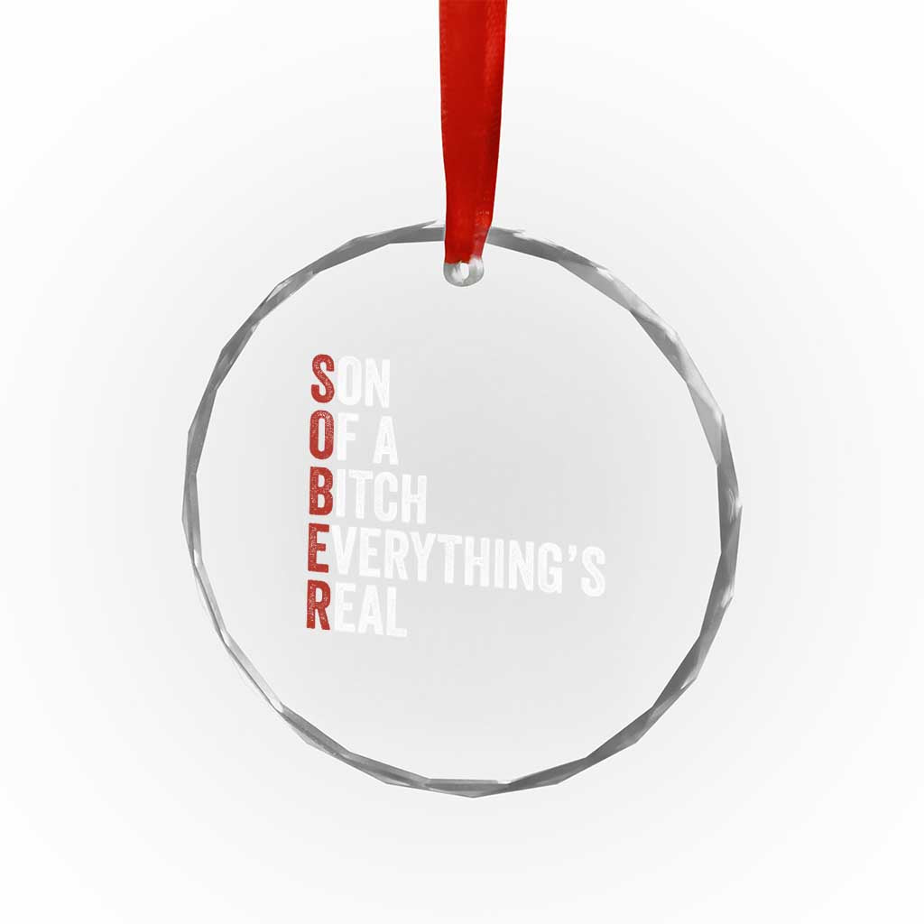Sobriety Anniversary Crystal Glass Ornament Sober Son Of A Bitch Everythings Real AA NA TS11 Print Your Wear