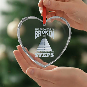 Sobriety Anniversary Sober Heart Crystal Glass Ornament The Elevator is Broken You Will Have To Use The Steps TS11 Print Your Wear
