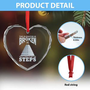Sobriety Anniversary Sober Heart Crystal Glass Ornament The Elevator is Broken You Will Have To Use The Steps TS11 Print Your Wear