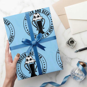Soccer And Beer That Is Why I Am Here Wrapping Paper Roll Funny Football Drinking Team TS12 Light Blue Print Your Wear