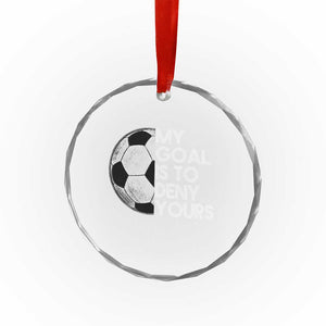 Soccer Goalie Crystal Glass Ornament My Goal Is To Deny Yours Distressed Goalkeeper TS10 Print Your Wear