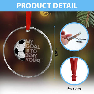 Soccer Goalie Crystal Glass Ornament My Goal Is To Deny Yours Distressed Goalkeeper TS10 Print Your Wear